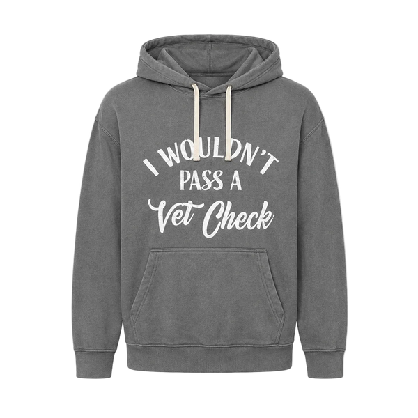 Gray hoodie with 'I Wouldn't Pass a Vet Check' text on a transparent background