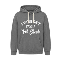 Gray hoodie with 'I Wouldn't Pass a Vet Check' text on a transparent background